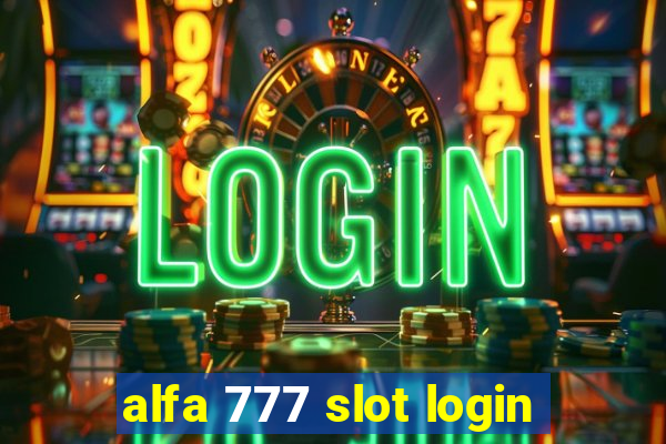 alfa 777 slot login