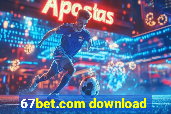 67bet.com download