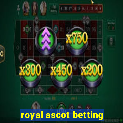 royal ascot betting