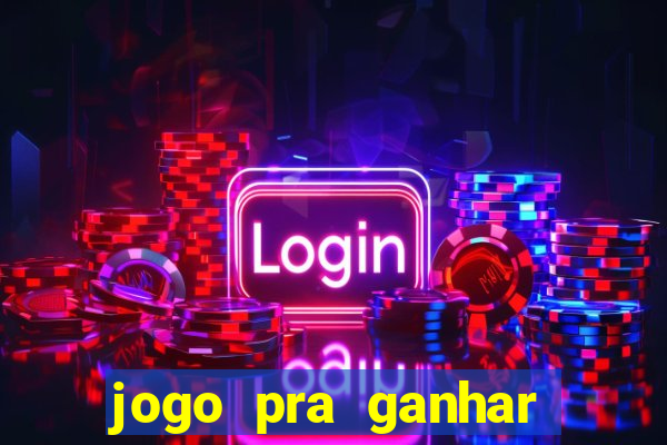 jogo pra ganhar dinheiro real