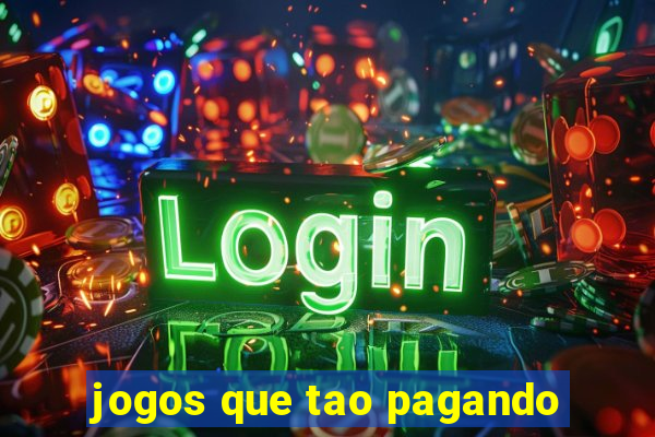 jogos que tao pagando