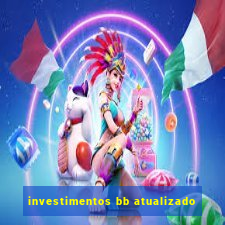 investimentos bb atualizado