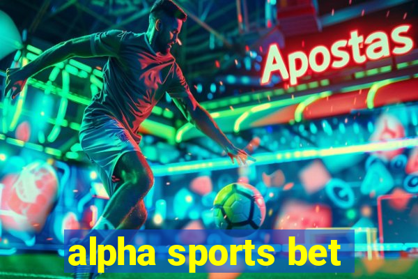 alpha sports bet