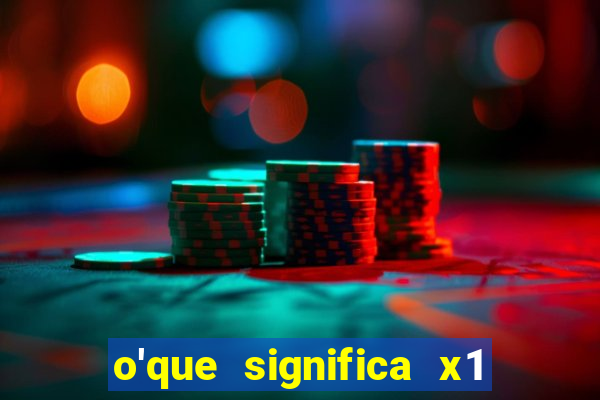 o'que significa x1 na betano