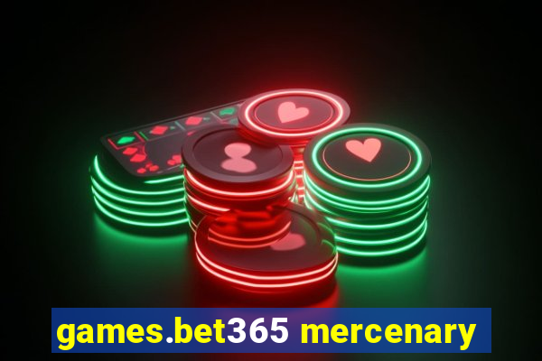 games.bet365 mercenary