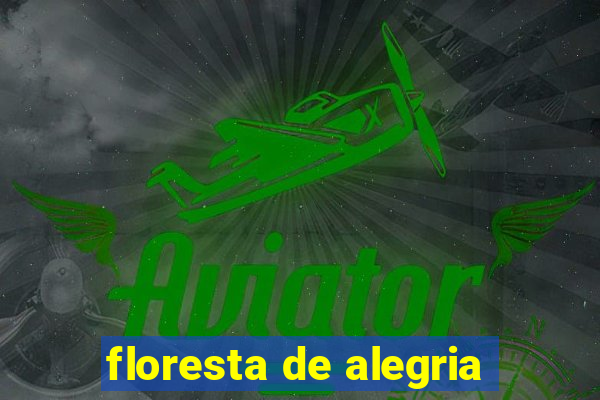 floresta de alegria