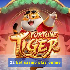 22 bet casino play online