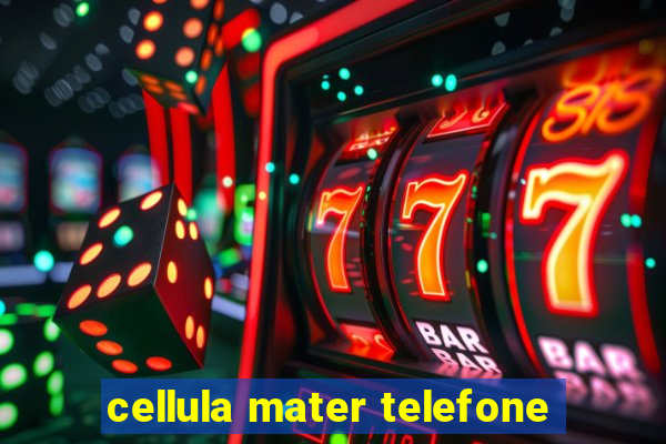 cellula mater telefone