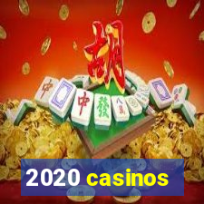 2020 casinos