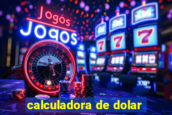 calculadora de dolar