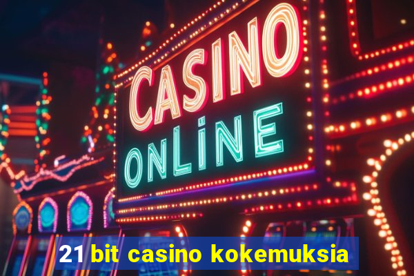 21 bit casino kokemuksia