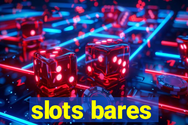 slots bares