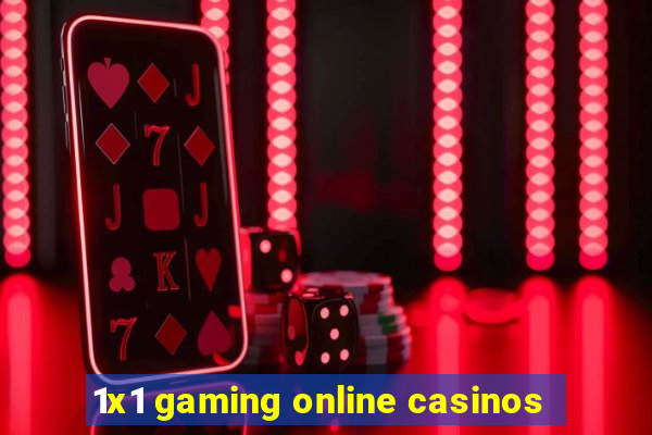 1x1 gaming online casinos