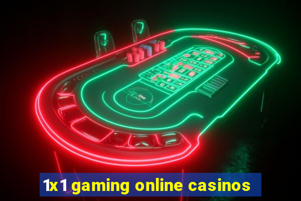 1x1 gaming online casinos