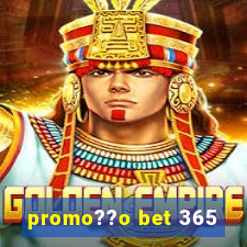 promo??o bet 365