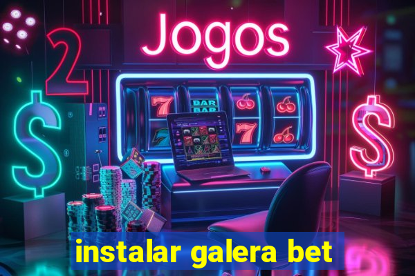 instalar galera bet