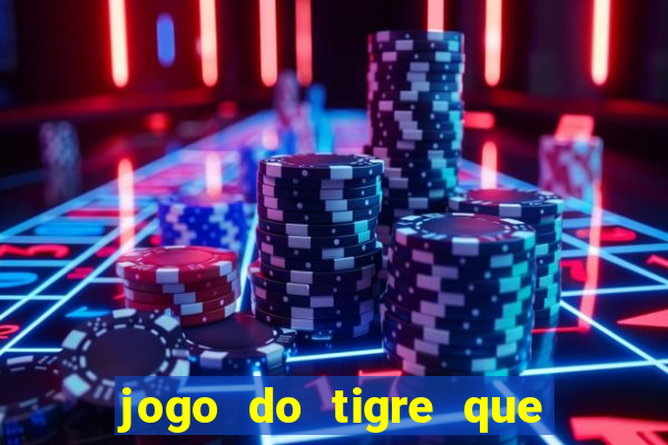 jogo do tigre que da dinheiro ao se cadastrar