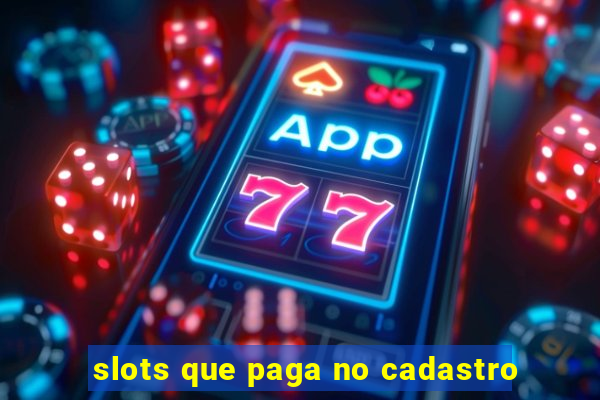 slots que paga no cadastro