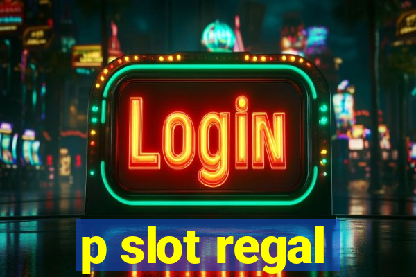 p slot regal