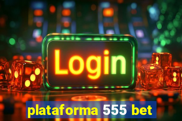 plataforma 555 bet