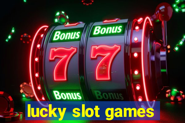 lucky slot games