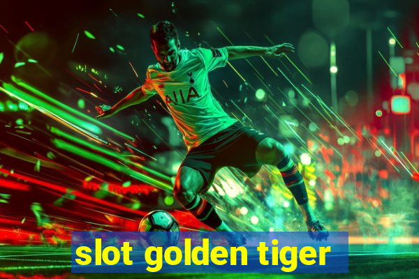 slot golden tiger