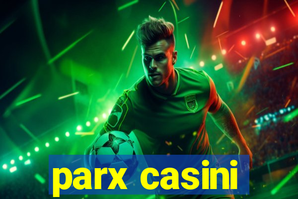 parx casini