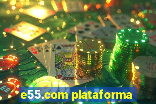 e55.com plataforma