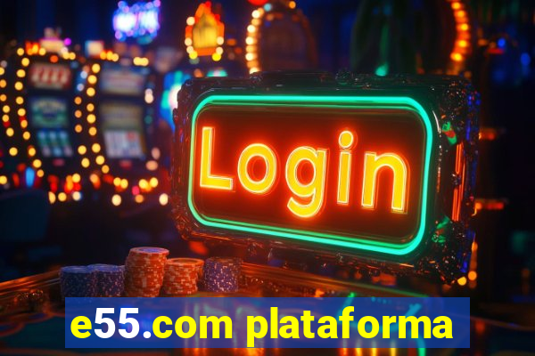 e55.com plataforma