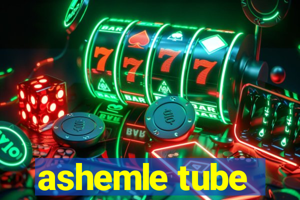 ashemle tube