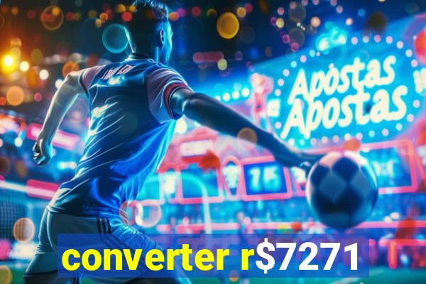 converter r$7271