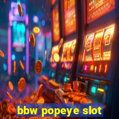 bbw popeye slot