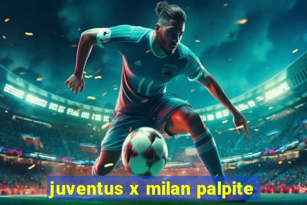 juventus x milan palpite