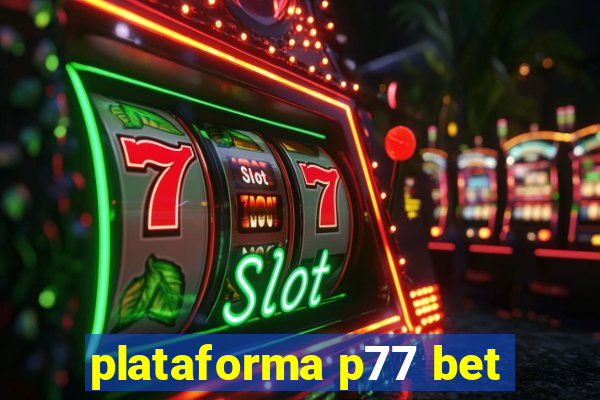 plataforma p77 bet