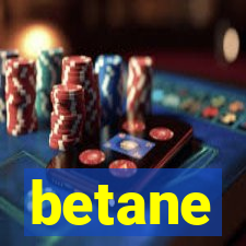 betane