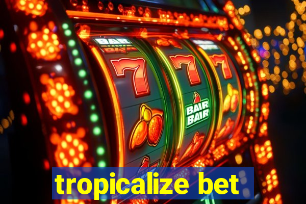 tropicalize bet