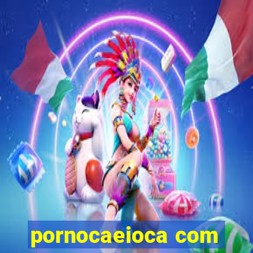 pornocaeioca com