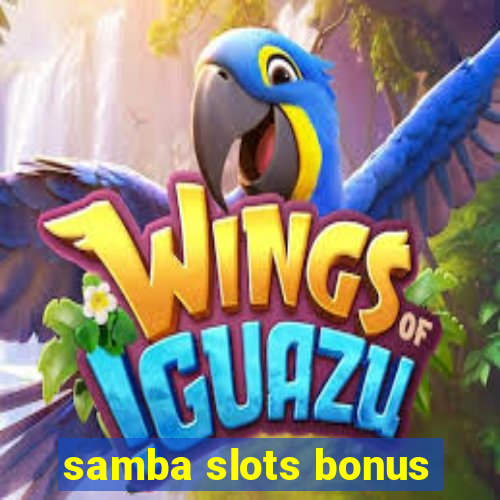 samba slots bonus