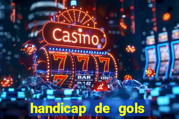 handicap de gols como funciona