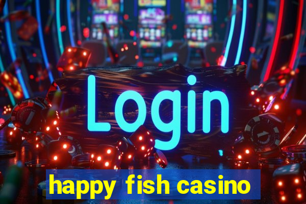 happy fish casino