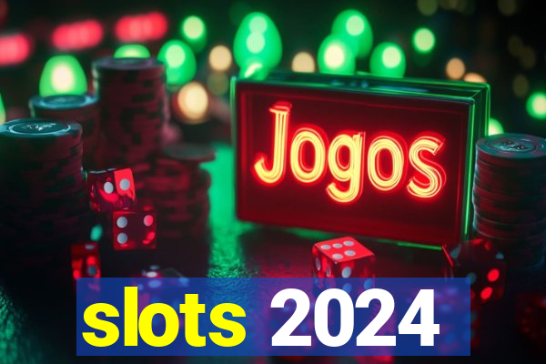 slots 2024