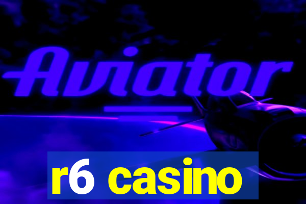 r6 casino