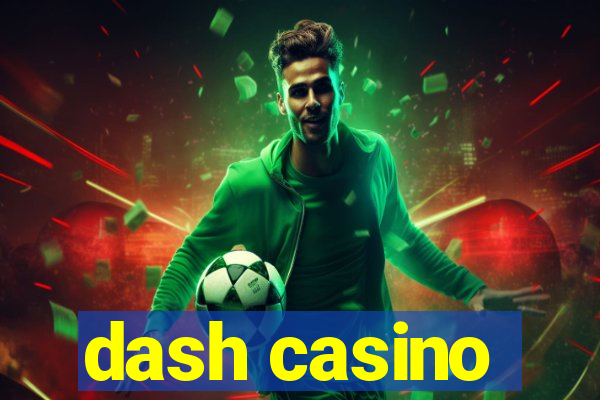 dash casino