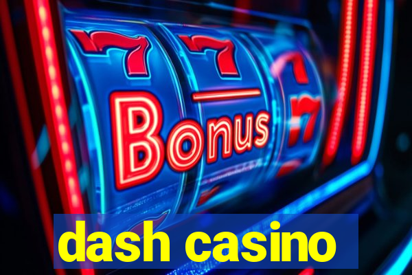 dash casino