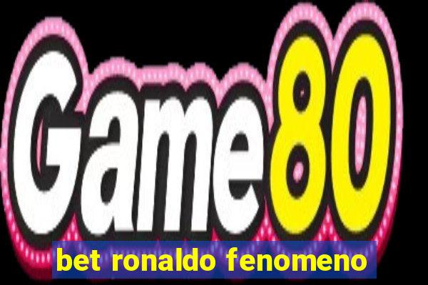 bet ronaldo fenomeno