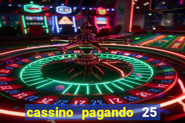 cassino pagando 25 reais no cadastro