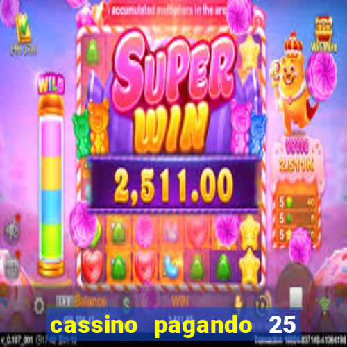 cassino pagando 25 reais no cadastro