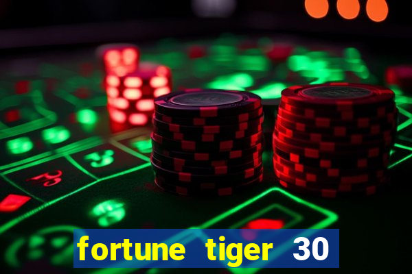 fortune tiger 30 reais grátis