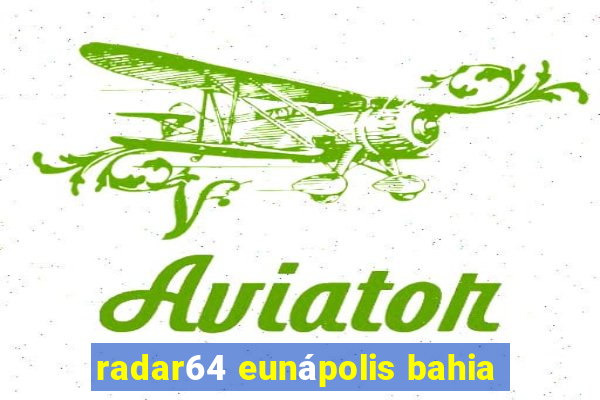 radar64 eunápolis bahia