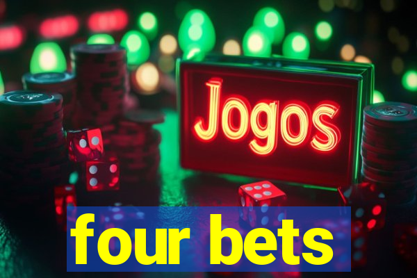 four bets